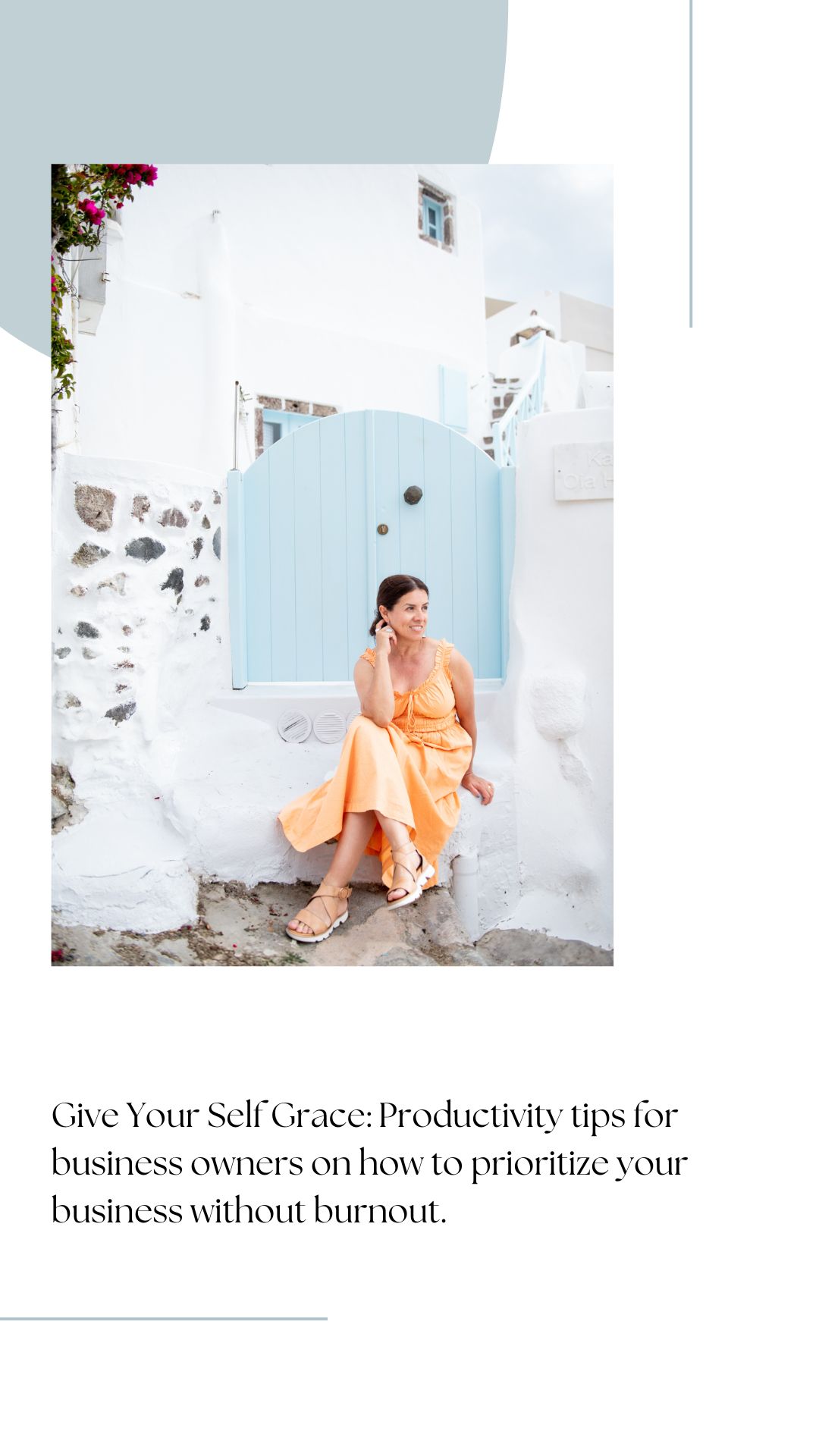 entrepreneur mindset, how to prioritize in business, giving yourself grace, productivity tips for business owners, business travel, Greece vacation, business blog